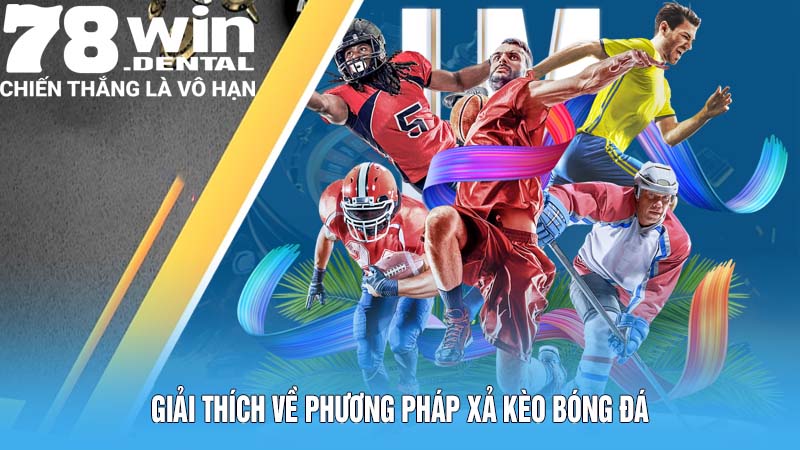 Giải thích về phương pháp xả kèo bóng đá