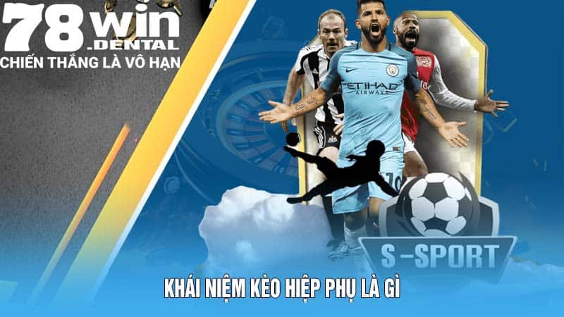 Khái niệm kèo hiệp phụ là gì