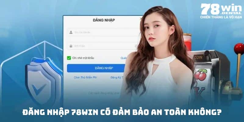 Đăng nhập 78win luôn đảm bảo an toàn 